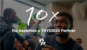 10x and YSYS Partnership